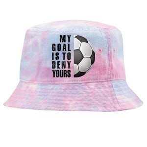 Soccer Goalie My Goal Is To Deny Yours Awesome Soccer Tie-Dyed Bucket Hat