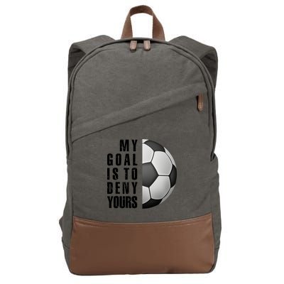 Soccer Goalie My Goal Is To Deny Yours Awesome Soccer Cotton Canvas Backpack