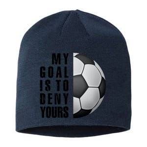 Soccer Goalie My Goal Is To Deny Yours Awesome Soccer Sustainable Beanie