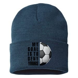 Soccer Goalie My Goal Is To Deny Yours Awesome Soccer Sustainable Knit Beanie