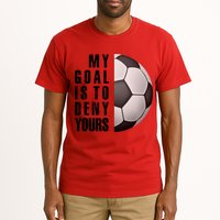 Soccer Goalie My Goal Is To Deny Yours Awesome Soccer Tall T-Shirt