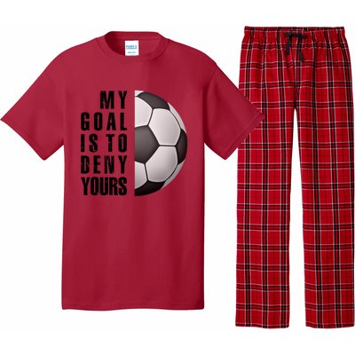 Soccer Goalie My Goal Is To Deny Yours Awesome Soccer Pajama Set