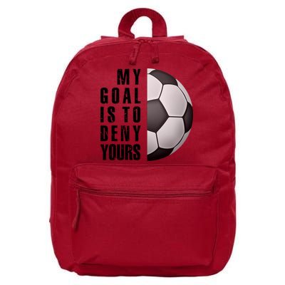 Soccer Goalie My Goal Is To Deny Yours Awesome Soccer 16 in Basic Backpack