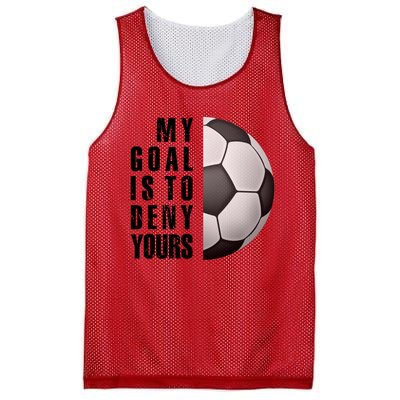 Soccer Goalie My Goal Is To Deny Yours Awesome Soccer Mesh Reversible Basketball Jersey Tank