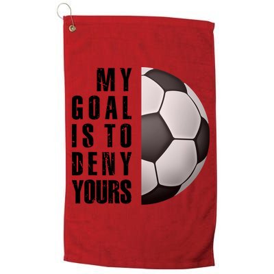 Soccer Goalie My Goal Is To Deny Yours Awesome Soccer Golf Towel