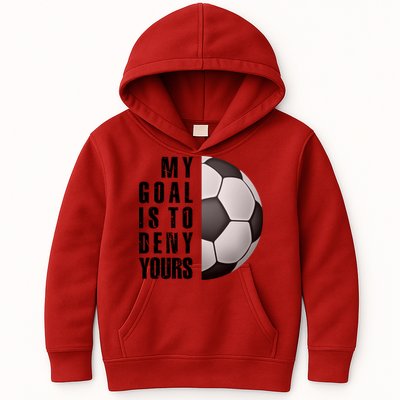 Soccer Goalie My Goal Is To Deny Yours Awesome Soccer Kids Hoodie