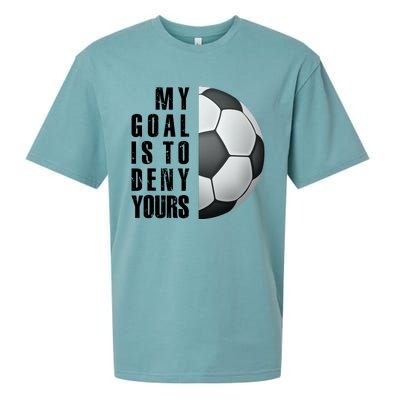 Soccer Goalie My Goal Is To Deny Yours Awesome Soccer Sueded Cloud Jersey T-Shirt