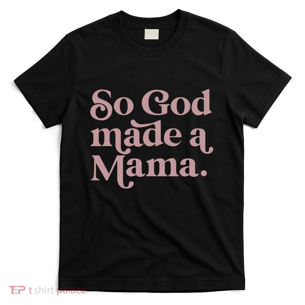 So God Made A Mama T-Shirt