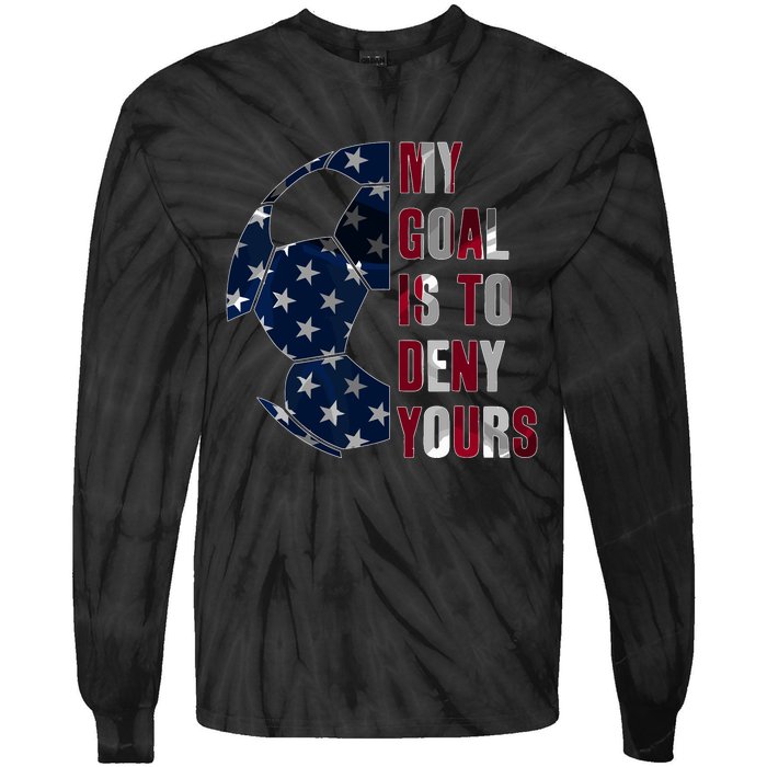 Soccer Goalie My Goal Is To Deny Yours Soccer Goalkeeper Tie-Dye Long Sleeve Shirt