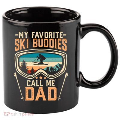 Skiing Gift My Favorite Ski Buddies Call Me Dad Funny Gift 11oz C Handle Ceramic Mug