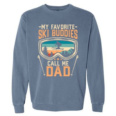 Skiing Gift My Favorite Ski Buddies Call Me Dad Funny Gift Garment-Dyed Sweatshirt