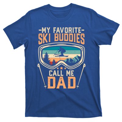 Skiing Gift My Favorite Ski Buddies Call Me Dad Funny Gift T-Shirt