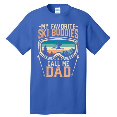 Skiing Gift My Favorite Ski Buddies Call Me Dad Funny Gift Tall T-Shirt