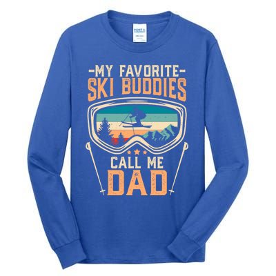 Skiing Gift My Favorite Ski Buddies Call Me Dad Funny Gift Tall Long Sleeve T-Shirt