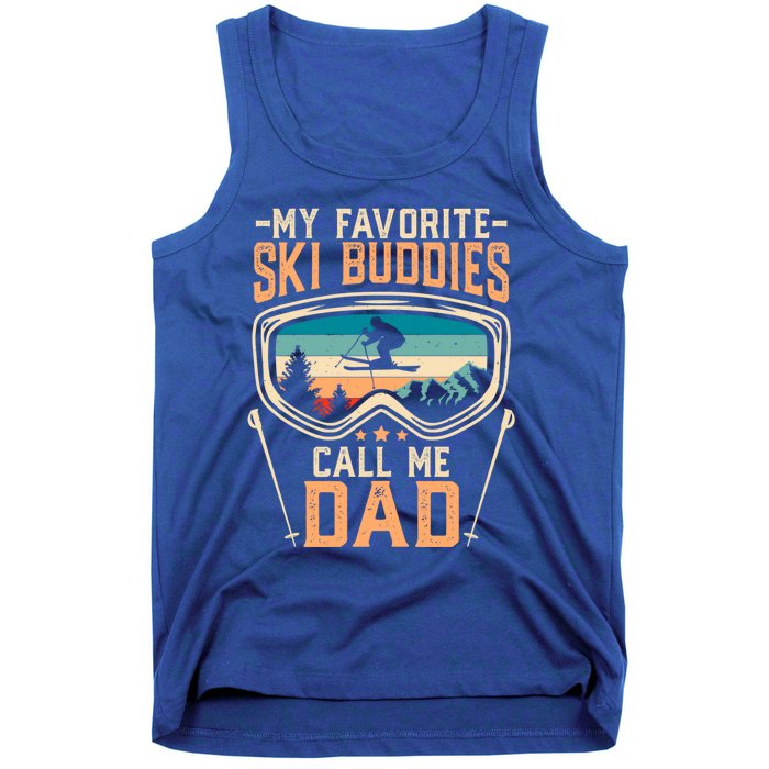 Skiing Gift My Favorite Ski Buddies Call Me Dad Funny Gift Tank Top