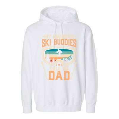 Skiing Gift My Favorite Ski Buddies Call Me Dad Funny Gift Garment-Dyed Fleece Hoodie