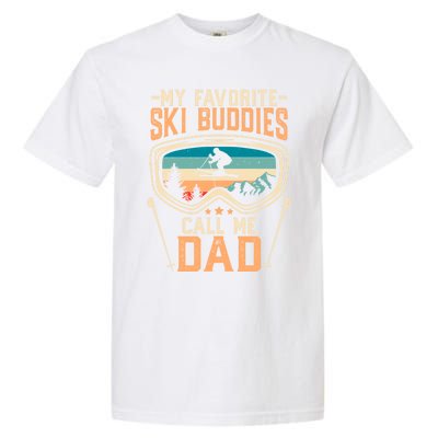 Skiing Gift My Favorite Ski Buddies Call Me Dad Funny Gift Garment-Dyed Heavyweight T-Shirt