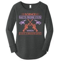 Science Gets More Fun When I Get A Bigger Gun Women's Perfect Tri Tunic Long Sleeve Shirt