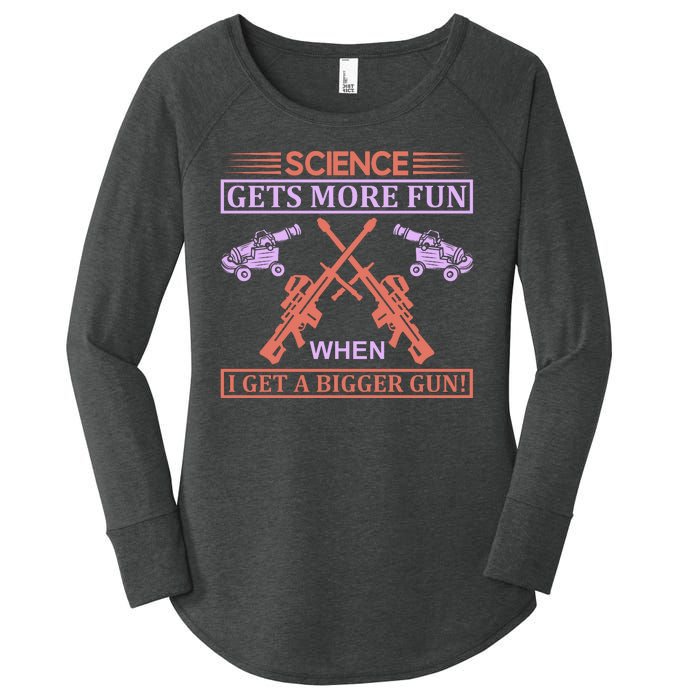 Science Gets More Fun When I Get A Bigger Gun Women's Perfect Tri Tunic Long Sleeve Shirt