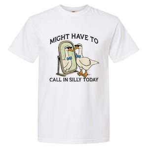 Silly Goose Might Have To Call In Silly Today Garment-Dyed Heavyweight T-Shirt