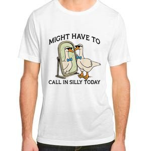 Silly Goose Might Have To Call In Silly Today Adult ChromaSoft Performance T-Shirt