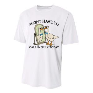 Silly Goose Might Have To Call In Silly Today Performance Sprint T-Shirt