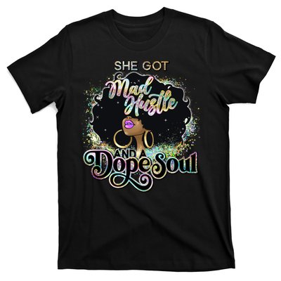 She Got Mad Hustle And Dope Soul Black Girl Melanin T-Shirt