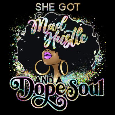 She Got Mad Hustle And Dope Soul Black Girl Melanin T-Shirt