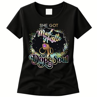 She Got Mad Hustle And Dope Soul Black Girl Melanin Womens T-Shirt