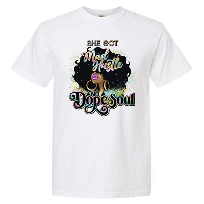 She Got Mad Hustle And Dope Soul Black Girl Melanin Garment-Dyed Heavyweight T-Shirt