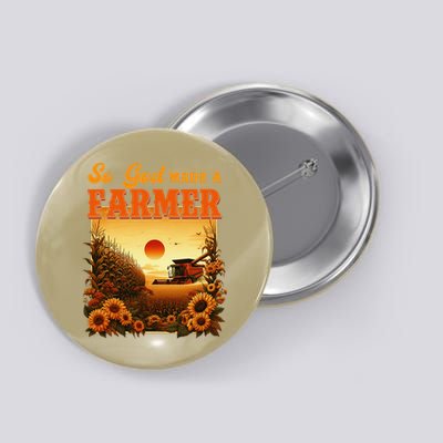 So God Made A Farmer Farm Life Christian Vintage Sunflower Button