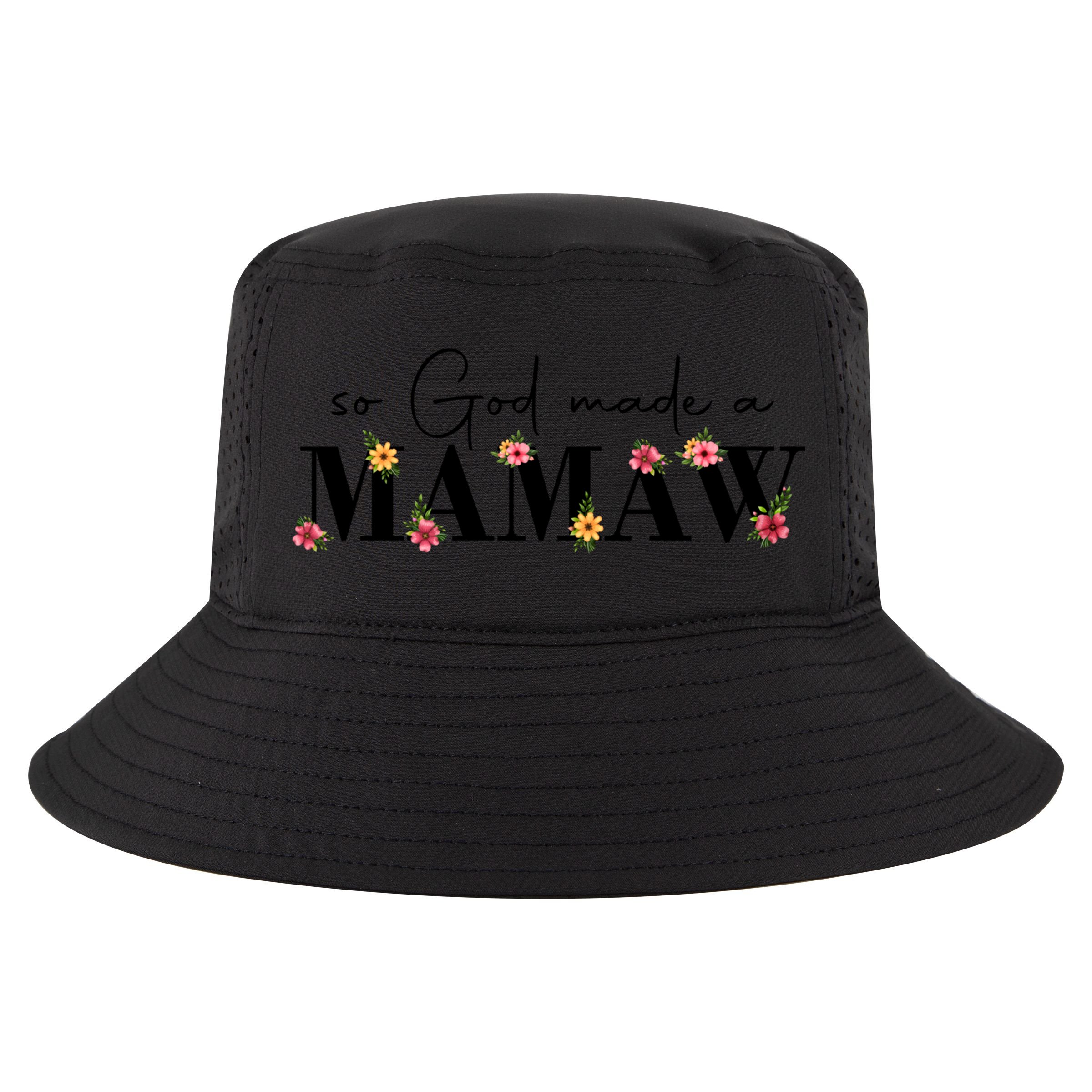So God Made A Mamaw Flower Grandma Happy Mothers Day Gift Cool Comfort Performance Bucket Hat