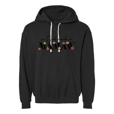 So God Made A Mamaw Flower Grandma Happy Mothers Day Gift Garment-Dyed Fleece Hoodie