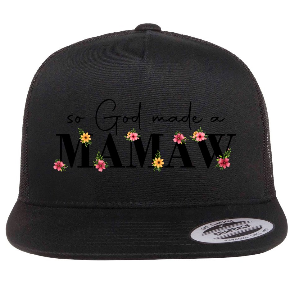 So God Made A Mamaw Flower Grandma Happy Mothers Day Gift Flat Bill Trucker Hat