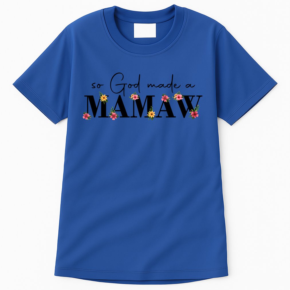 So God Made A Mamaw Flower Grandma Happy Mothers Day Gift Tall T-Shirt