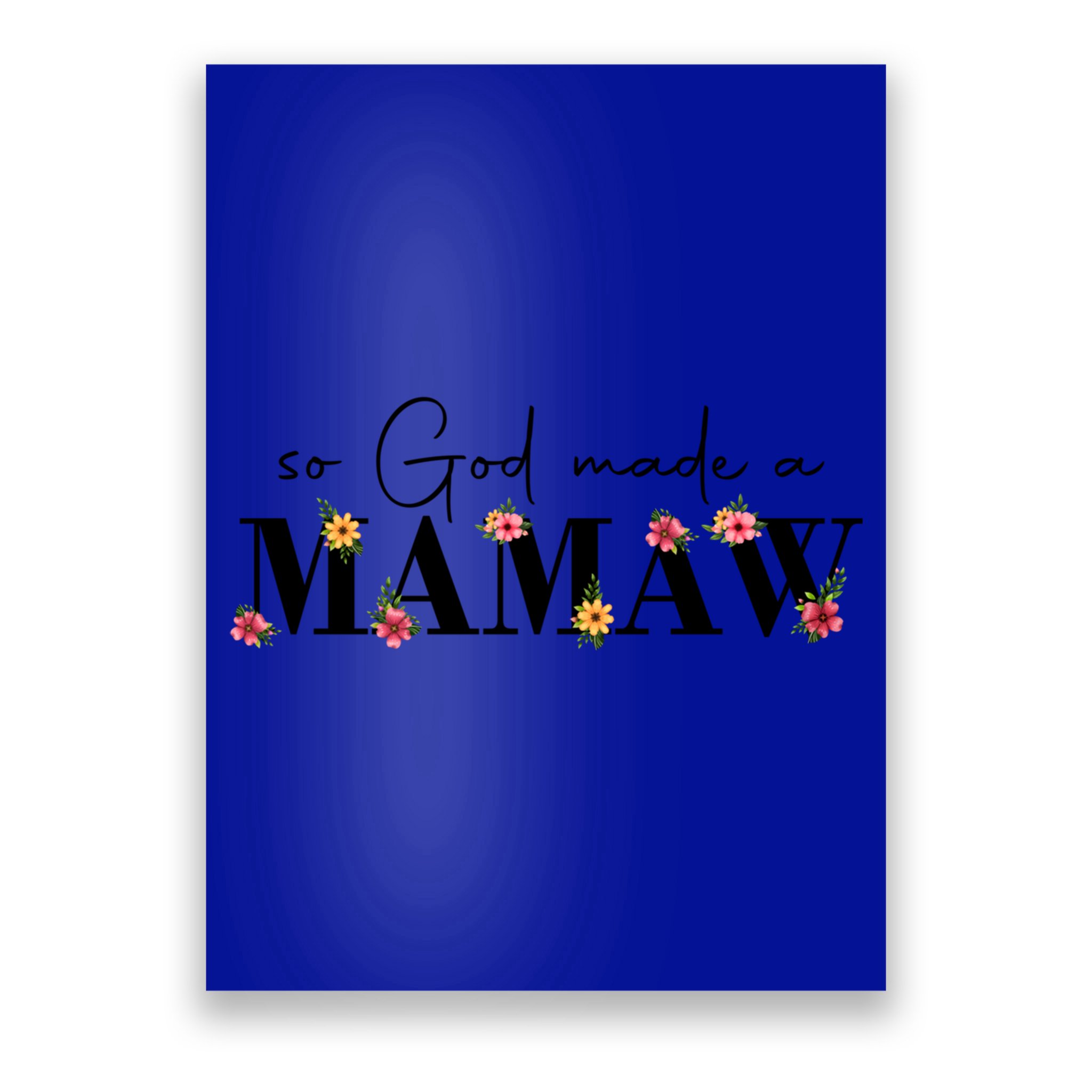 So God Made A Mamaw Flower Grandma Happy Mothers Day Gift Poster