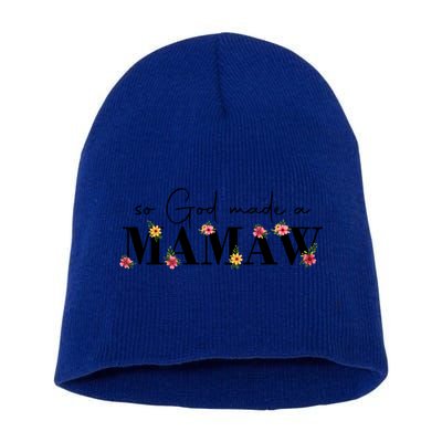 So God Made A Mamaw Flower Grandma Happy Mothers Day Gift Short Acrylic Beanie