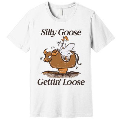 Silly Goose Mechanical Bull Gettin Loose Limited Premium T-Shirt