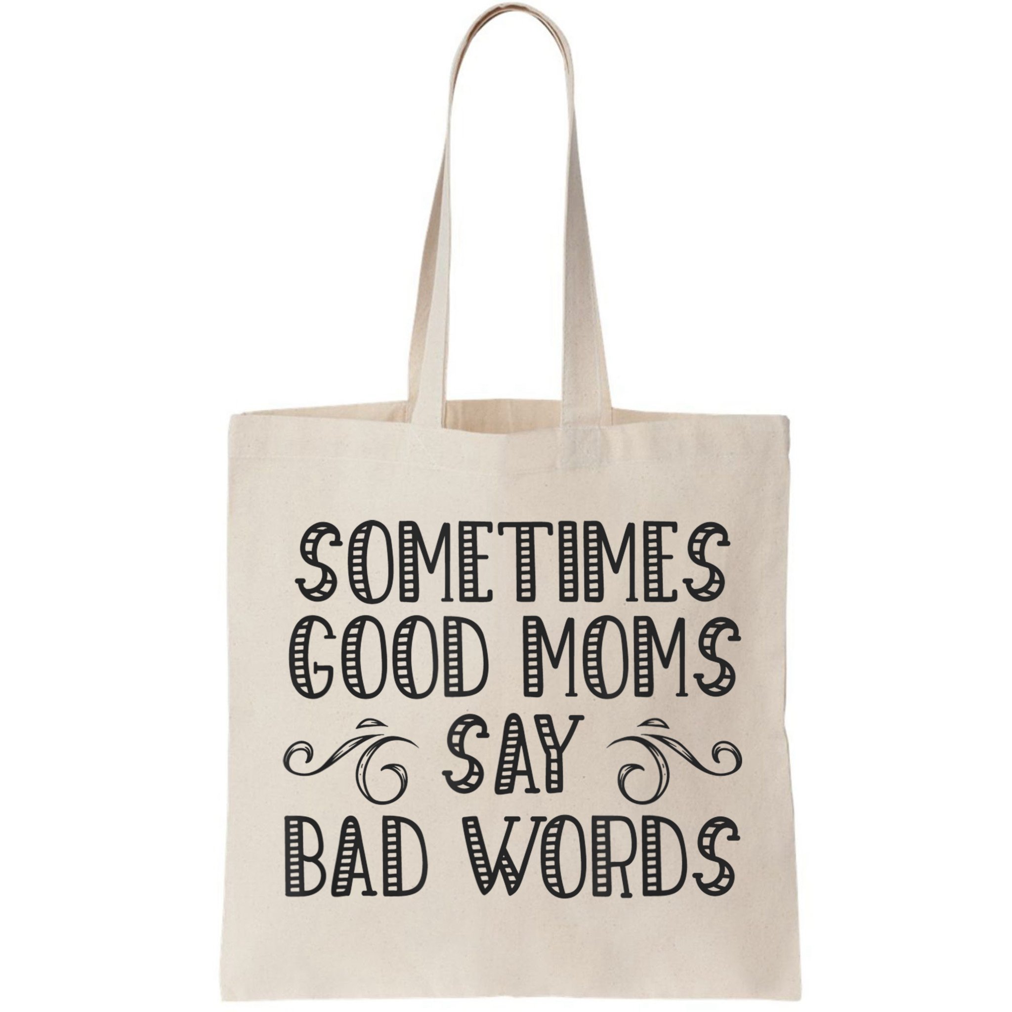 Sometimes Good Moms Say Bad Words Funny Sarcasm Mother Quote Bag