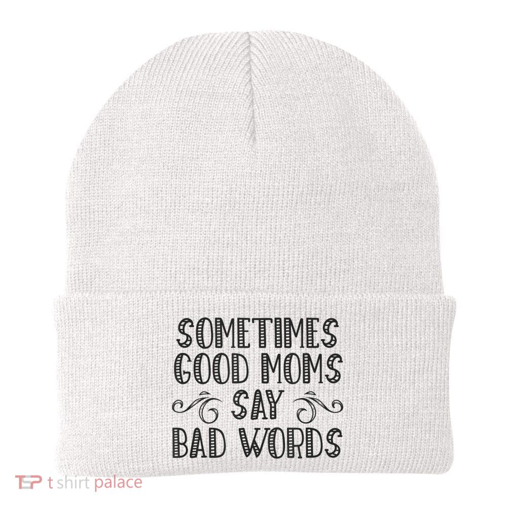 Sometimes Good Moms Say Bad Words Funny Sarcasm Mother Quote Beanie