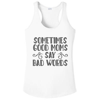 Sometimes Good Moms Say Bad Words Funny Sarcasm Mother Quote Ladies PosiCharge Competitor Racerback Tank