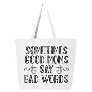 Sometimes Good Moms Say Bad Words Funny Sarcasm Mother Quote 25L Jumbo Tote