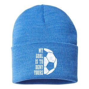 Soccer Goalie My Goal Is To Deny Yours Goalkeeper Cool Gift Sustainable Knit Beanie