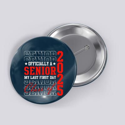Senior Graduation My Last First Day Class Of 2025 Button