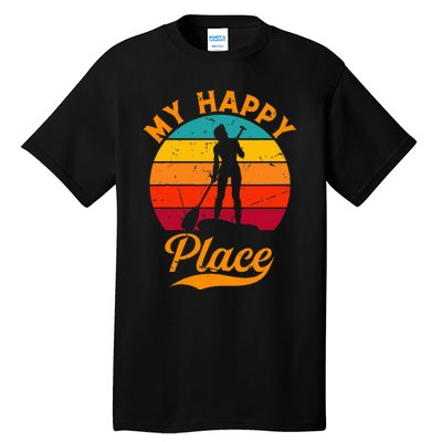 Sup Girl My Happy Place Water Sports Stand Up Paddle Board Tall T-Shirt