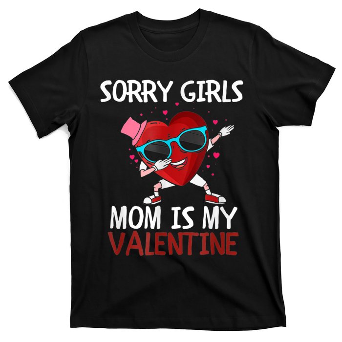 Sorry Girls Mom Is My Valentine Funny Dabbing Heart Valentine Day T-Shirt