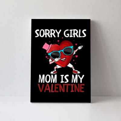 Sorry Girls Mom Is My Valentine Funny Dabbing Heart Valentine Day Canvas