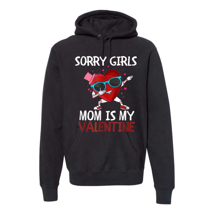 Sorry Girls Mom Is My Valentine Funny Dabbing Heart Valentine Day Premium Hoodie