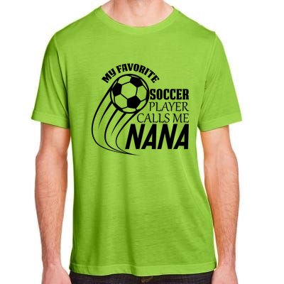 Soccer Game My Favorite Soccer Player Calls Me Nana Adult ChromaSoft Performance T-Shirt