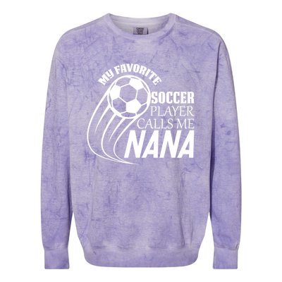 Soccer Game My Favorite Soccer Player Calls Me Nana Colorblast Crewneck Sweatshirt